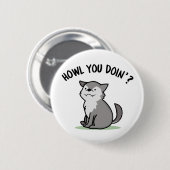 Howl you Doin Funny Baby Wolf Pun Ronde Button 5,7 Cm (Voorkant /achterkant)