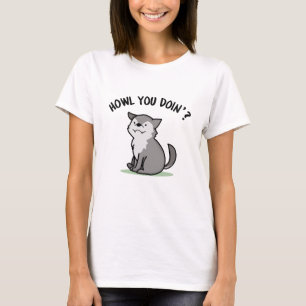 Howl you Doin Funny Baby Wolf Pun T-shirt