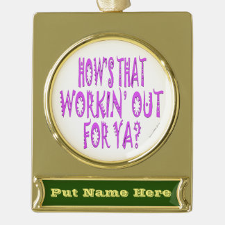 Hows die voor Ya werken Verguld Banner Ornament