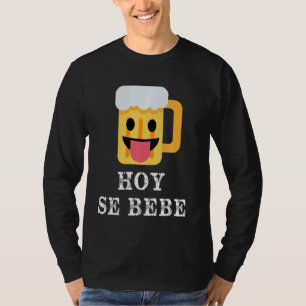 Hoy Se Bebe Funny Latijn T-shirt