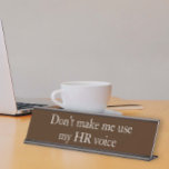 HR Voice Human Resources Funny Kantoor gift Bureau Naambordje<br><div class="desc">Dit ontwerp is gemaakt met behulp van digitale kunst. Het kan in het gebied worden aangepast door de klik aan te passen en de naam, initialen of woorden aan te passen. U kunt de tekstkleur en de stijl ook veranderen of de tekst voor een slechts ontwerp van het afbeelding schrappen....</div>