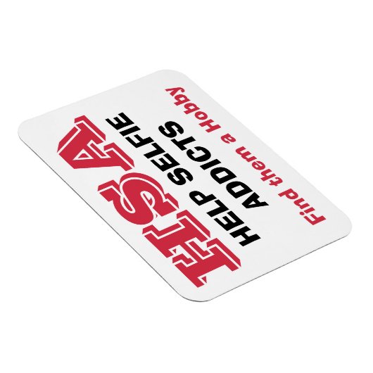 "HSA - Help Selfie Addics - vind hen een hobby" Magneet (Rechterzijde)