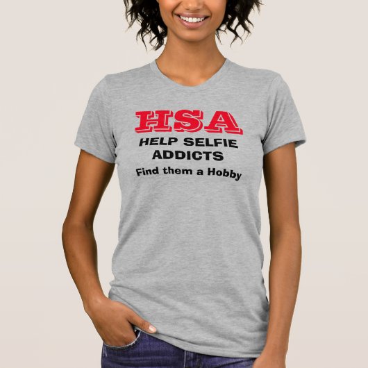 "HSA - Help Selfie Addics - vind hen een hobby" T-shirt (Voorkant)