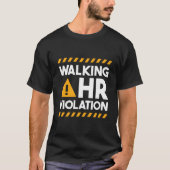 Hu Resources Walking Hr Violation T-shirt (Voorkant)
