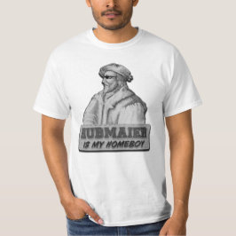 Hubmaier is my Homeboy - Economy class T-shirt