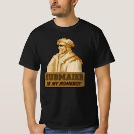 Hubmaier is my Homeboy(Gold) - Economy class T-shirt