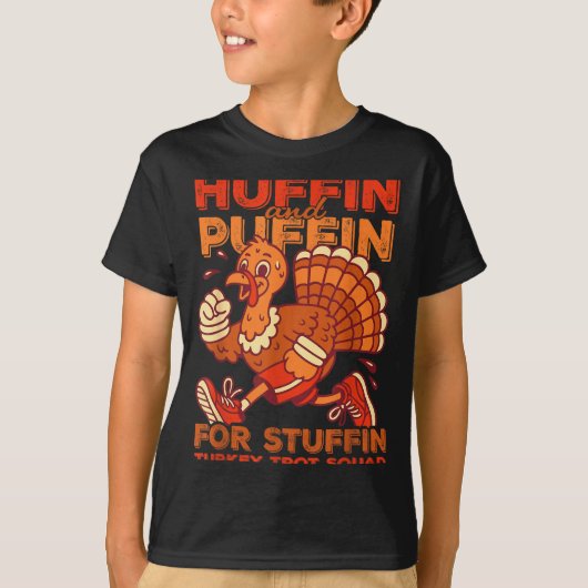 Huffin And Puffin For Stuffing Turkey Trot Squad T-shirt (Voorkant)