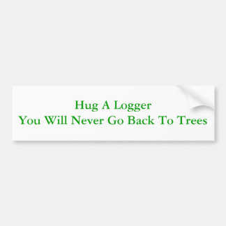 Hug A Logger Bumpersticker