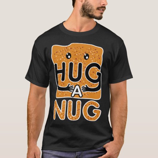 Hug a Nug Chicken Nugget T-shirt (Voorkant)