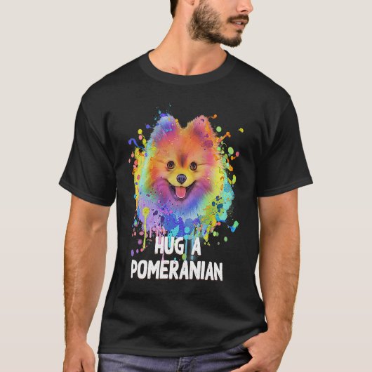 Hug a Pomeranian Dog Sayings Pets Quotes Pom Pom T-shirt (Voorkant)