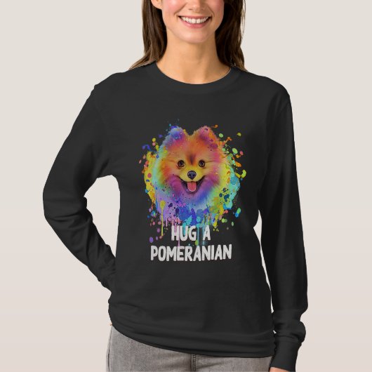 Hug a Pomeranian Dog  Sayings Pets Quotes Pom Pom T-shirt (Voorkant)