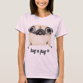 Hug A Pug T-shirt (Voorkant)