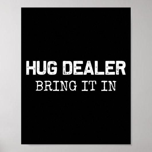 Hug Er, Bring It In _ Funny Hugger Hugs Sarcastic Poster (Voorkant)