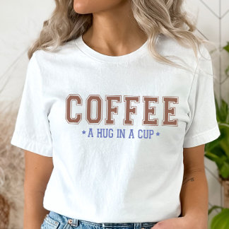 Hug in een bekertje T-Shirt, Funny Coffee Shirt