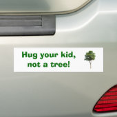 Hug je kind, geen boom! bumpersticker (Op auto)