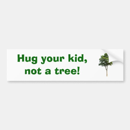 Hug je kind, geen boom! bumpersticker (Voorkant)