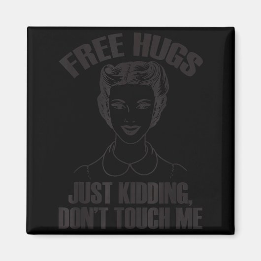 Hug, Just Kidding Funny Saying, Do Not Touch Me  Magneet (Voorkant)