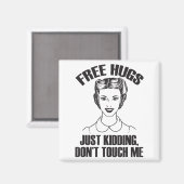 Hug, Just Kidding Funny Saying, Do Not Touch Me  Magneet (Voorkant / Achterkant)