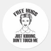 Hug, Just Kidding Funny Saying, Do Not Touch Me  Ronde Sticker (Voorkant)