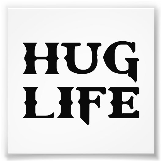 Hug Life Thug Life Foto Afdruk (Voorkant)
