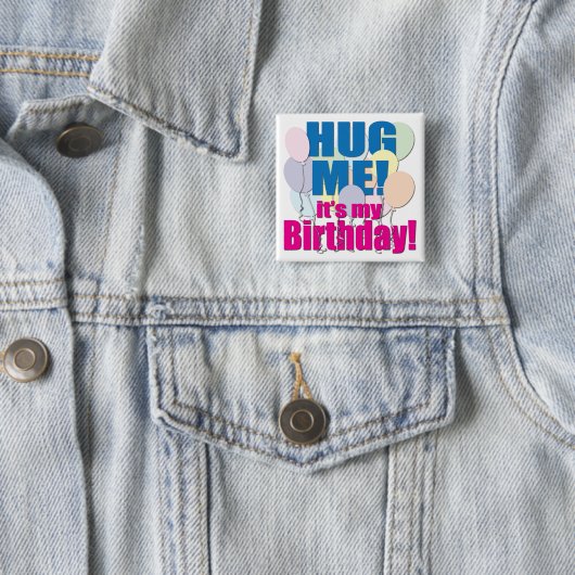"Hug me!" Birthday Button (In situ)