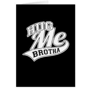 Hug me Brotha op Black