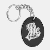 Hug me Brotha op Black Sleutelhanger (Voorkant Links)