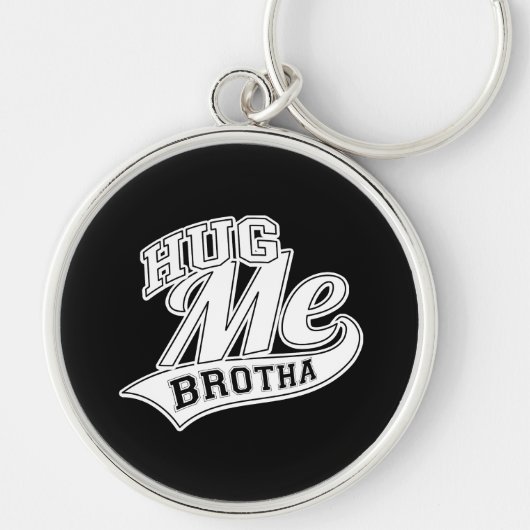 Hug me Brotha op Black Sleutelhanger (Voorkant)