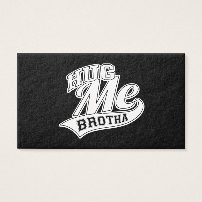 Hug me Brotha op Black Visitekaartje (Voorkant)