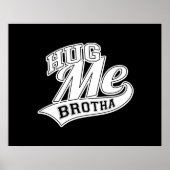 Hug me Brotha Poster (Voorkant)