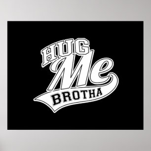 Hug me Brotha Poster