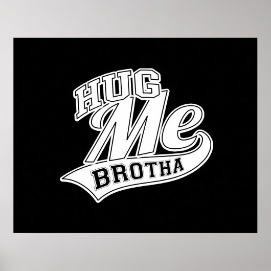 Hug me Brotha Poster (Voorkant)