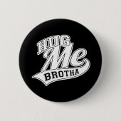 Hug me Brotha Ronde Button 5,7 Cm (Voorkant)