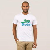 Hug me Brotha! T-shirt (Voorkant volledig)
