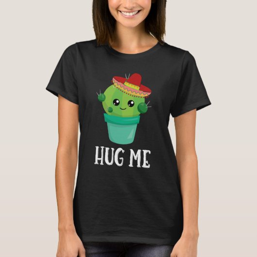 Hug me Funny Cactus in een Sombrero T-shirt (Voorkant)