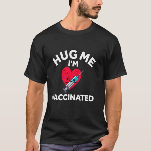 Hug me I M gevaccineerd virus Pro Science Vaccinat T-shirt (Voorkant)
