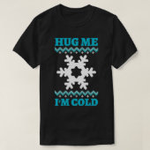 Hug Me I'm Cold T-shirt (Design voorkant)