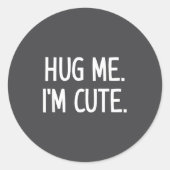 Hug Me. I'm Cute. Funny, Jokes, Sarcastic Ronde Sticker (Voorkant)