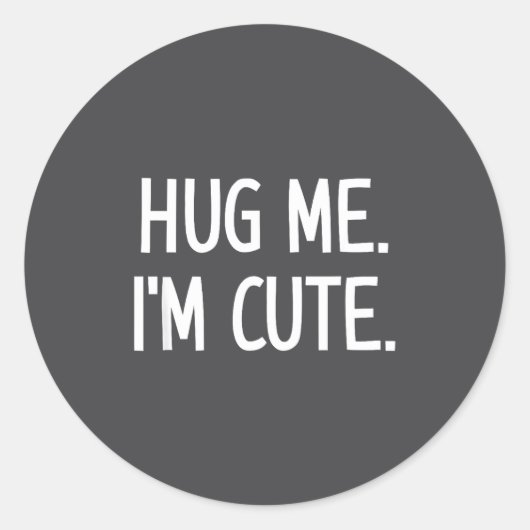 Hug Me. I'm Cute. Funny, Jokes, Sarcastic  Ronde Sticker (Voorkant)