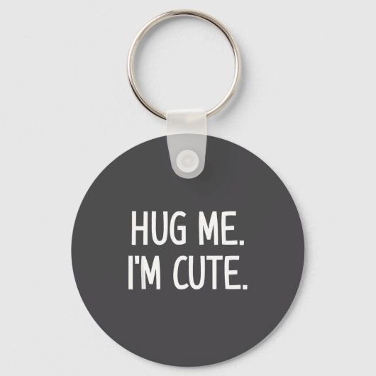 Hug Me. I'm Cute. Funny, Jokes, Sarcastic  Sleutelhanger (Voorkant)