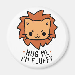 Hug Me I'm Fluffy Magneet