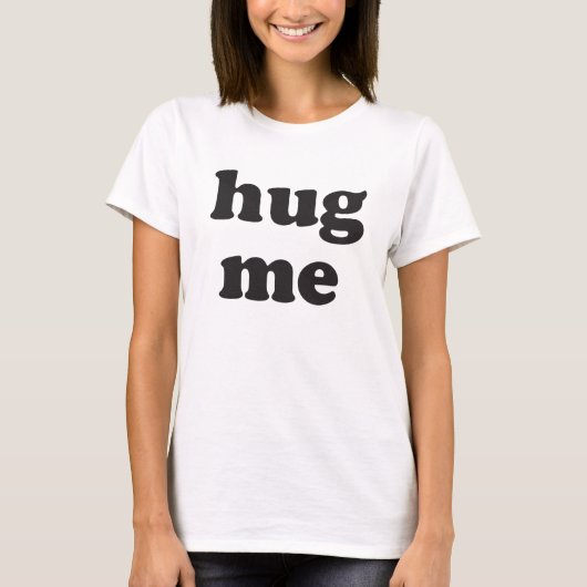 Hug me t-shirt (Voorkant)
