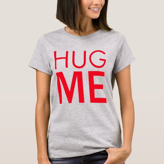 Hug me t-shirt (Voorkant)