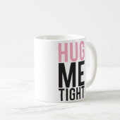 Hug me Tight Koffiemok (Voorkant rechts)