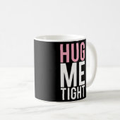 Hug me Tight Koffiemok (Voorkant rechts)