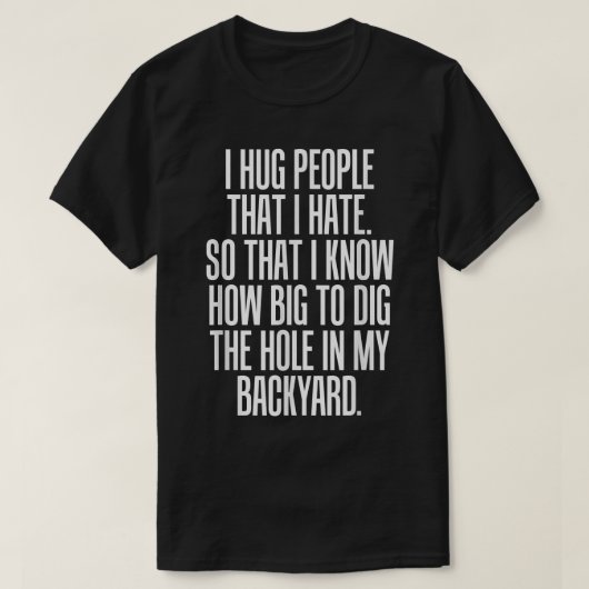 Hug mensen die ik haat, dus ik weet hoe groot het  t-shirt (Design voorkant)