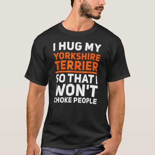Hug My Yorkshire Terrier T-shirt (Voorkant)