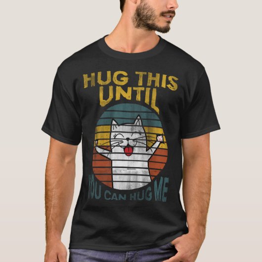 HUG THIS UNTIL YOU CAN HUG ME T-SHIRT (Voorkant)