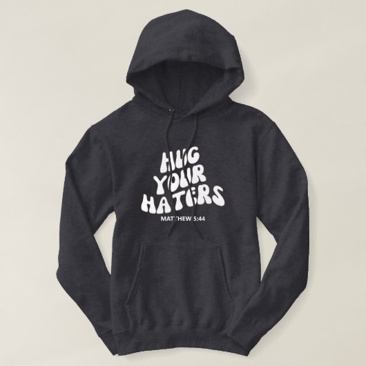 Hug Your Haters Matthew 5:44 Geboste Sweatshirt (Design voorkant)
