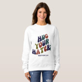 Hug Your Haters Matthew 5:44 Sweatshirt (Voorkant volledig)